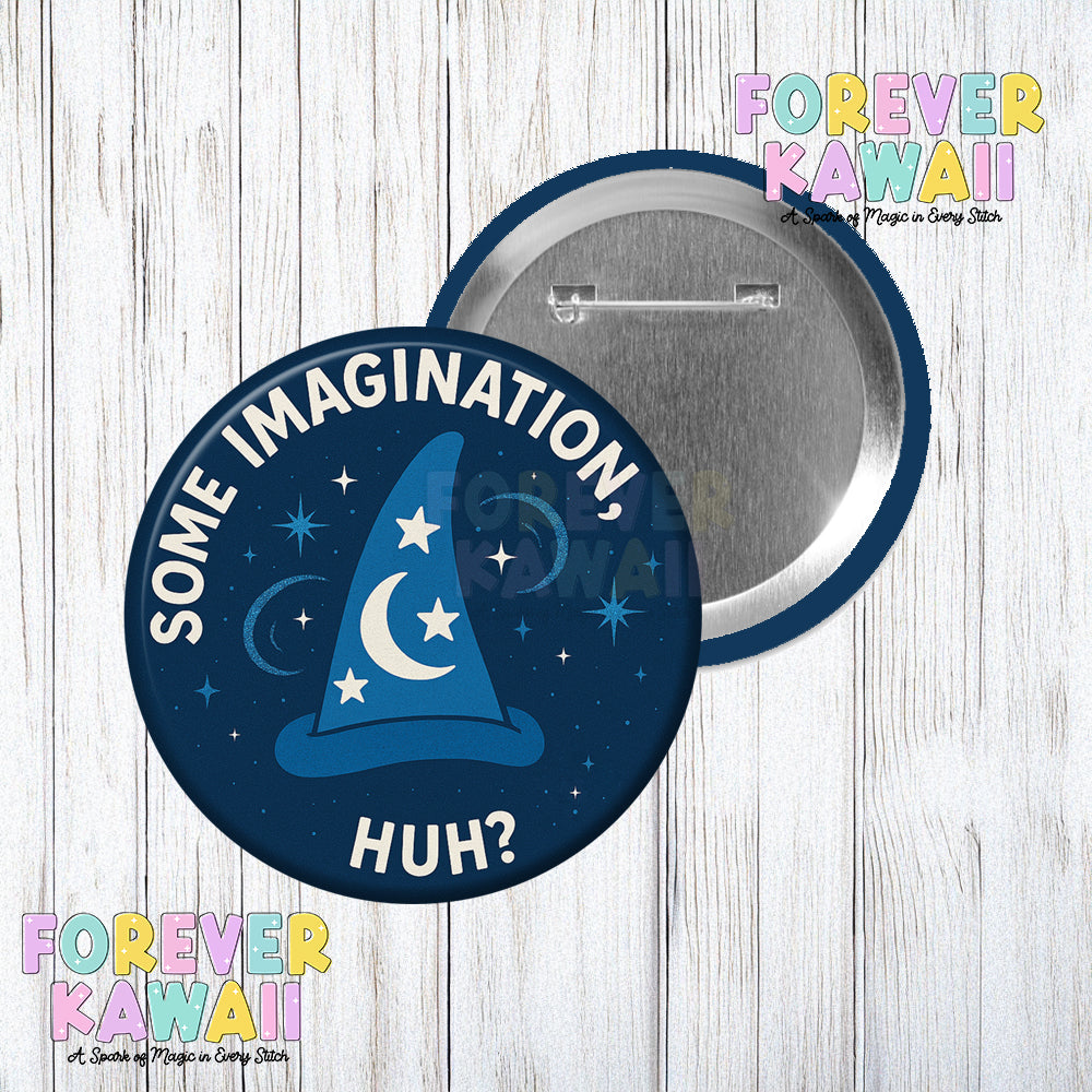 Some Imagination Huh - Blue - Celebration Pinback Button