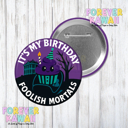 It's My Birthday Foolish Mortals - Cupcake Buggy - Celebration Pinback Button