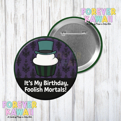 It's My Birthday Foolish Mortals - Cupcake Hat - Celebration Pinback Button
