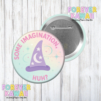 Some Imagination Huh - Pastel - Celebration Pinback Button