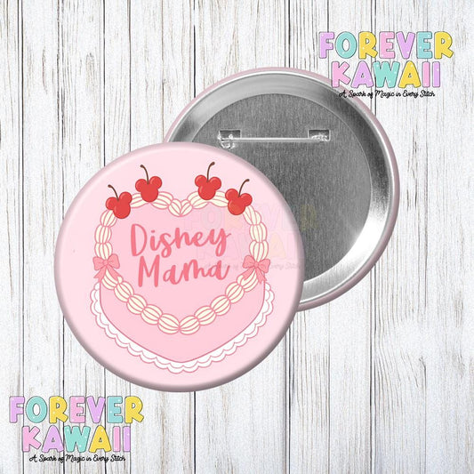 Disney Mama Cake - Park Day Celebration Pinback Button - Girly Button - Disney Button