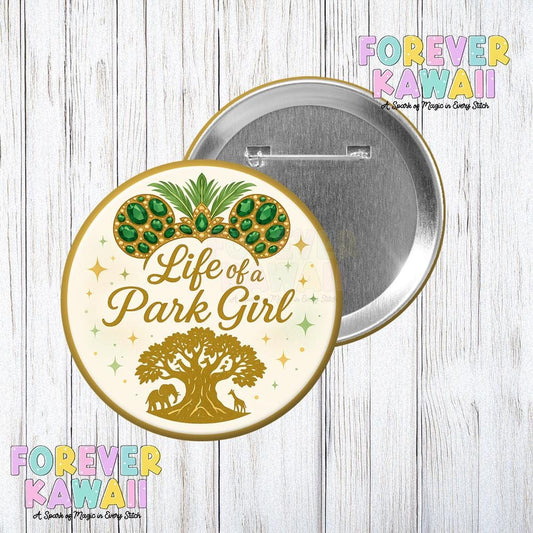 Life of a Park Girl Button – T.Swift Inspired Design – Animal Kingdom Park Day Pinback Button - Disney Celebration Button