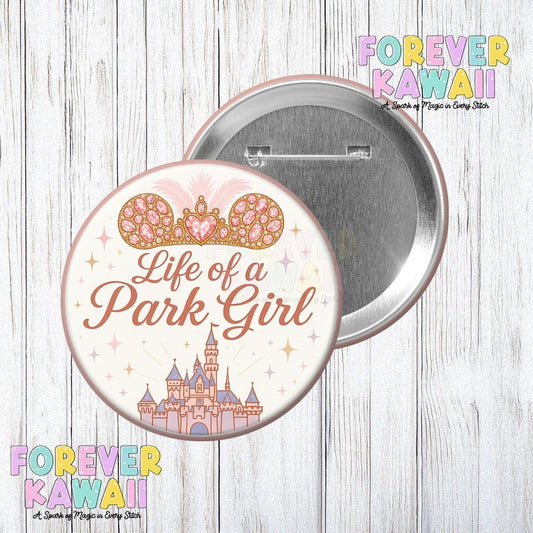 Life of a Park Girl Button – T.Swift Inspired Design – Disneyland Edition – Pink Castle Park Day Pinback Button - Disney Celebration Button